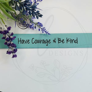 Have Courage & Be Kind 3/4 Leatherette Bracelet